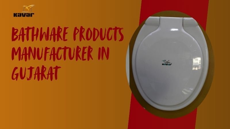 Bathware Products Manufacturer in Gujarat - Kavar Industries